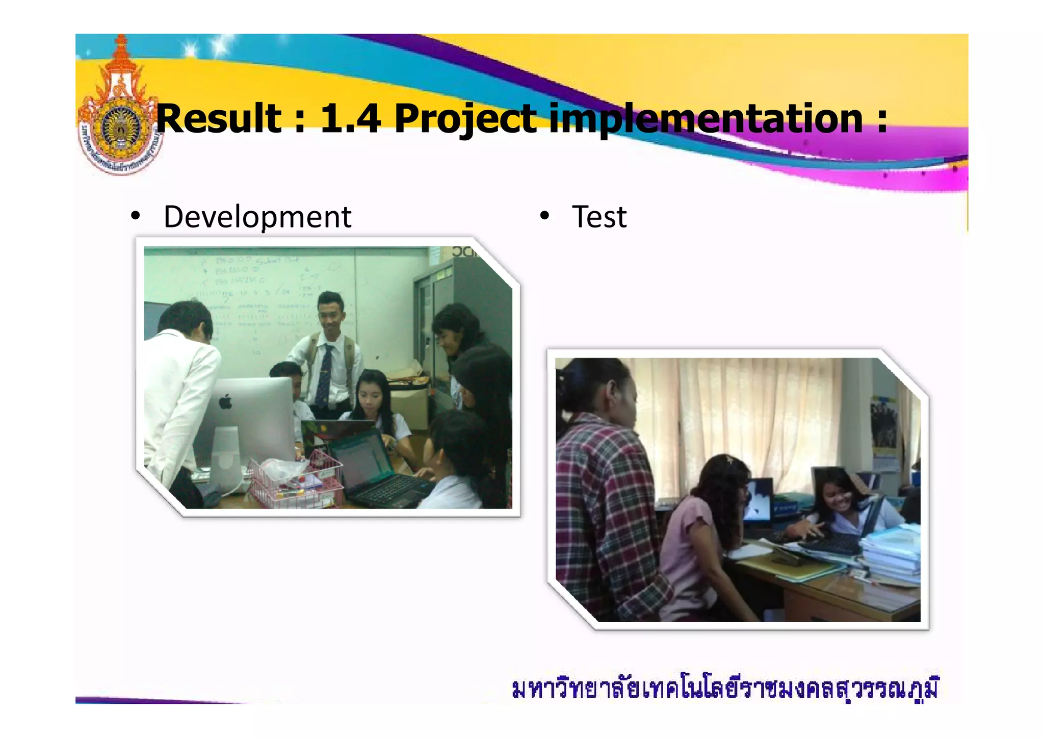 Result : 1.4 Project implementation :
• Development • Test
 