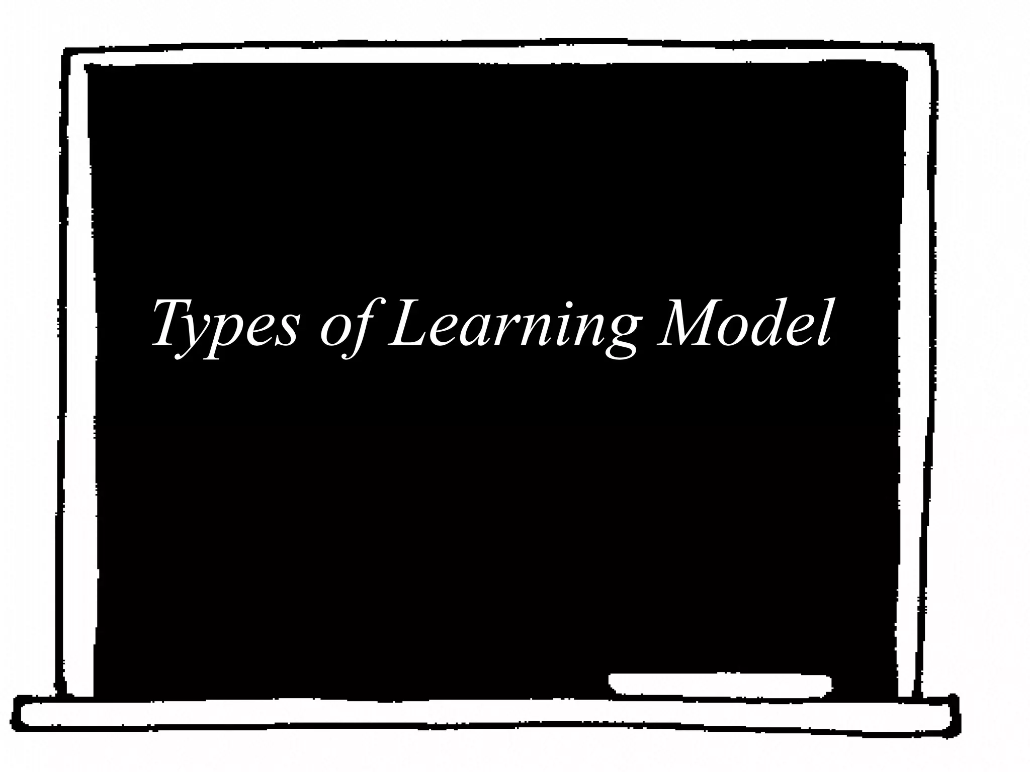 Types of Learning Model
 