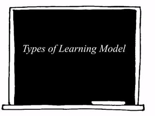 Types of Learning Model
 