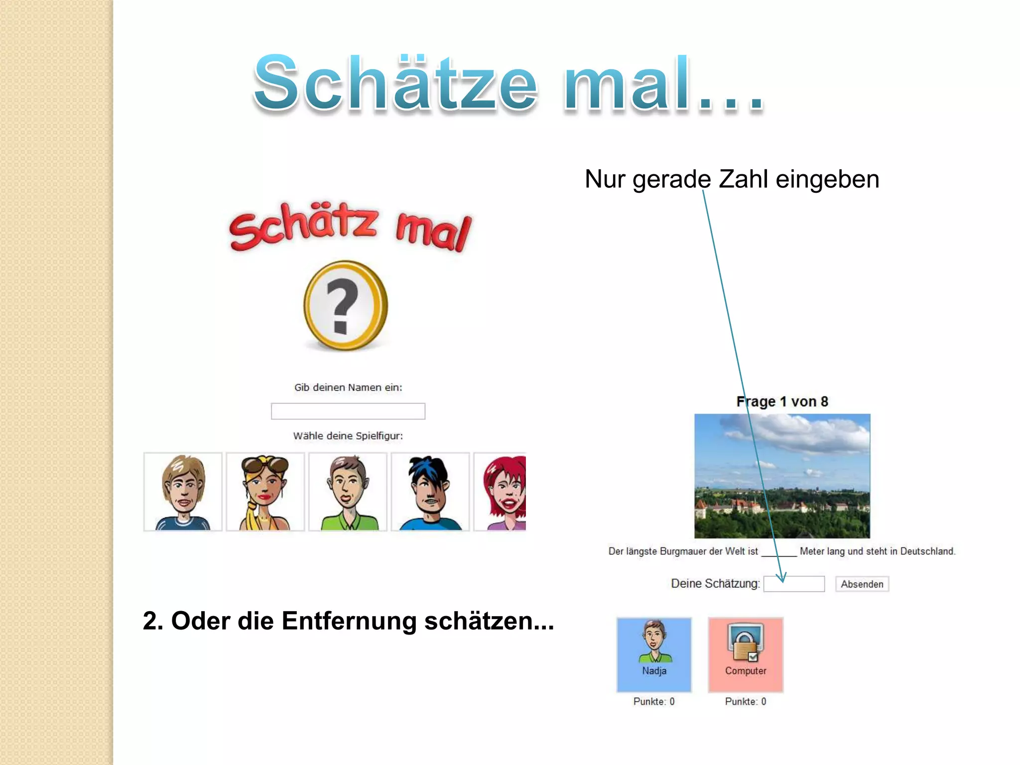 Nur gerade Zahl eingeben




2. Oder die Entfernung schätzen...
 