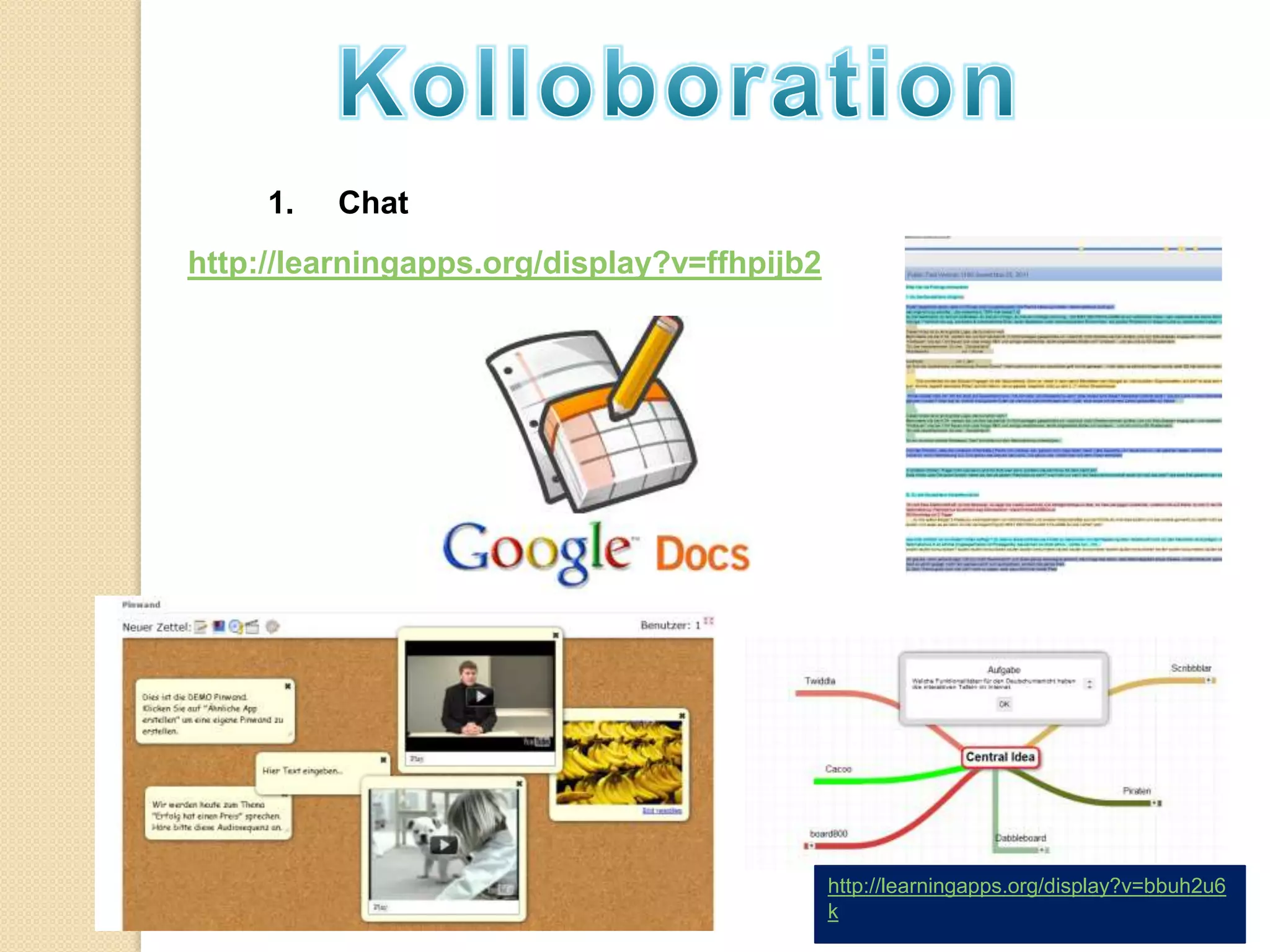 1.   Chat
http://learningapps.org/display?v=ffhpijb2




                                             http://learningapps.org/display?v=bbuh2u6
                                             k
 
