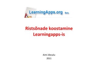Ristsõnade koostamine Learningapps-is Aimi Jõesalu 2011 