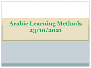 Arabic Learning Methods
23/10/2021
 
