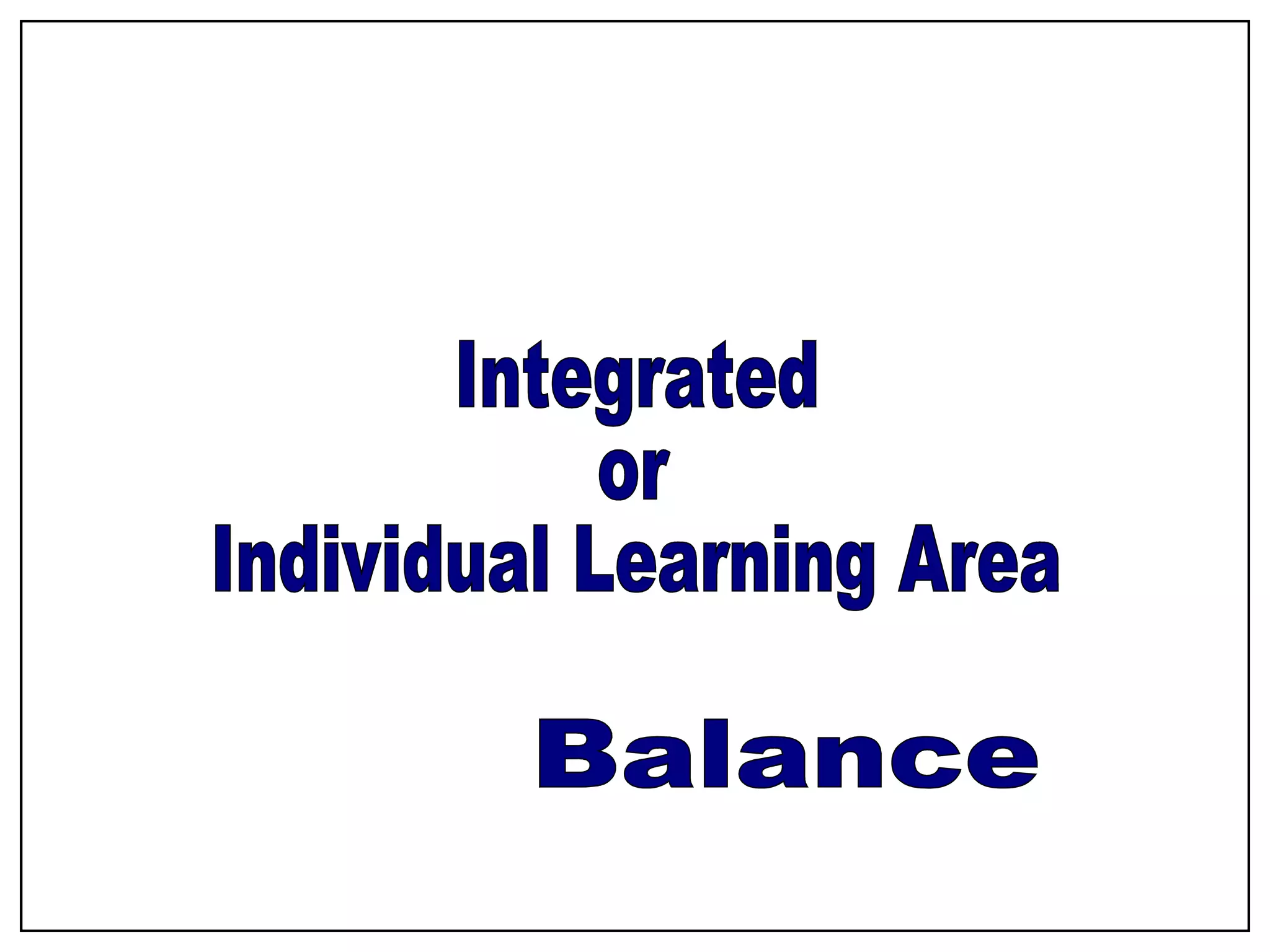 Integrated or Individual Learning Area Balance
