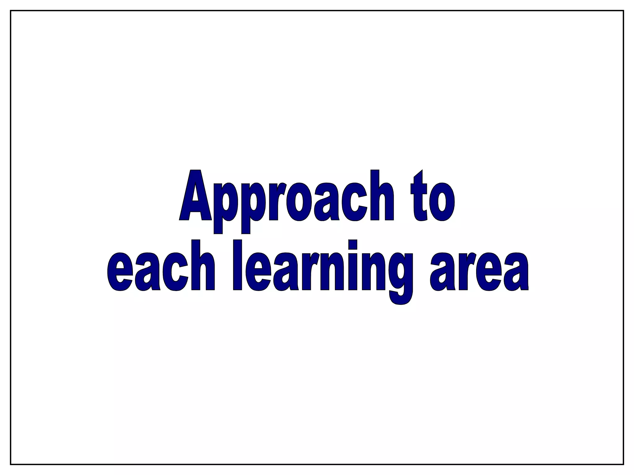 Approach to each learning area