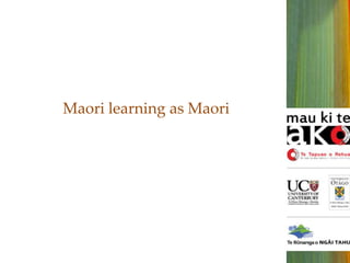 Maori learning as Maori

 