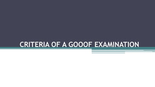 CRITERIA OF A GOOOF EXAMINATION
 