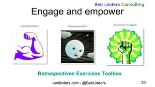 benlinders.com - @BenLinders 20
Ben Linders Consulting
Engage and empower
Retrospectives Exercises Toolbox
 