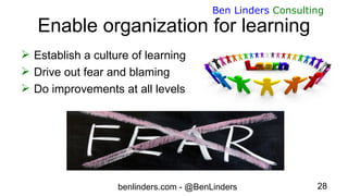 benlinders.com - @BenLinders 28
Ben Linders Consulting
Enable organization for learning
 Establish a culture of learning
...