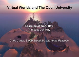 Virtual Worlds and The Open University ,[object Object],[object Object],[object Object]