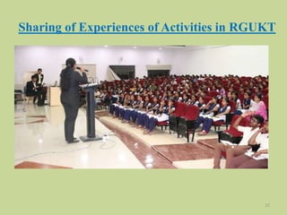 Sharing of Experiences of Activities in RGUKT
12
 