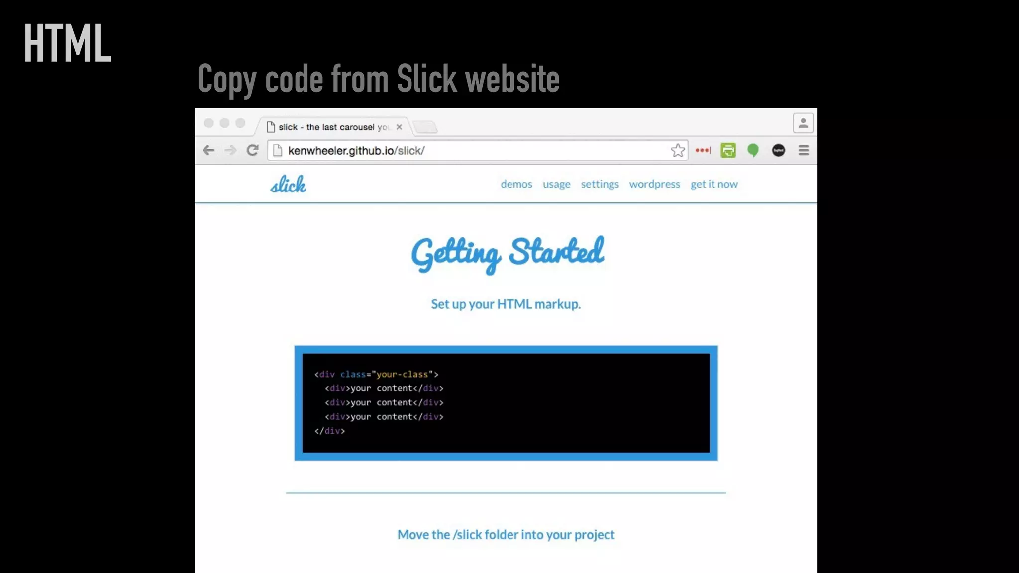 HTML
Copy code from Slick website
 