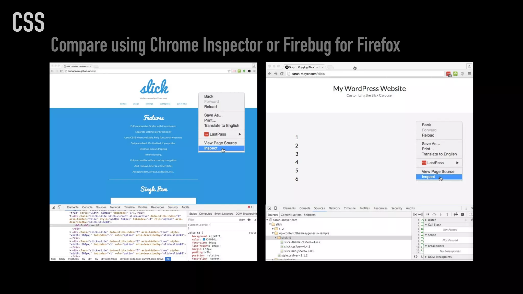Compare using Chrome Inspector or Firebug for Firefox
CSS
 