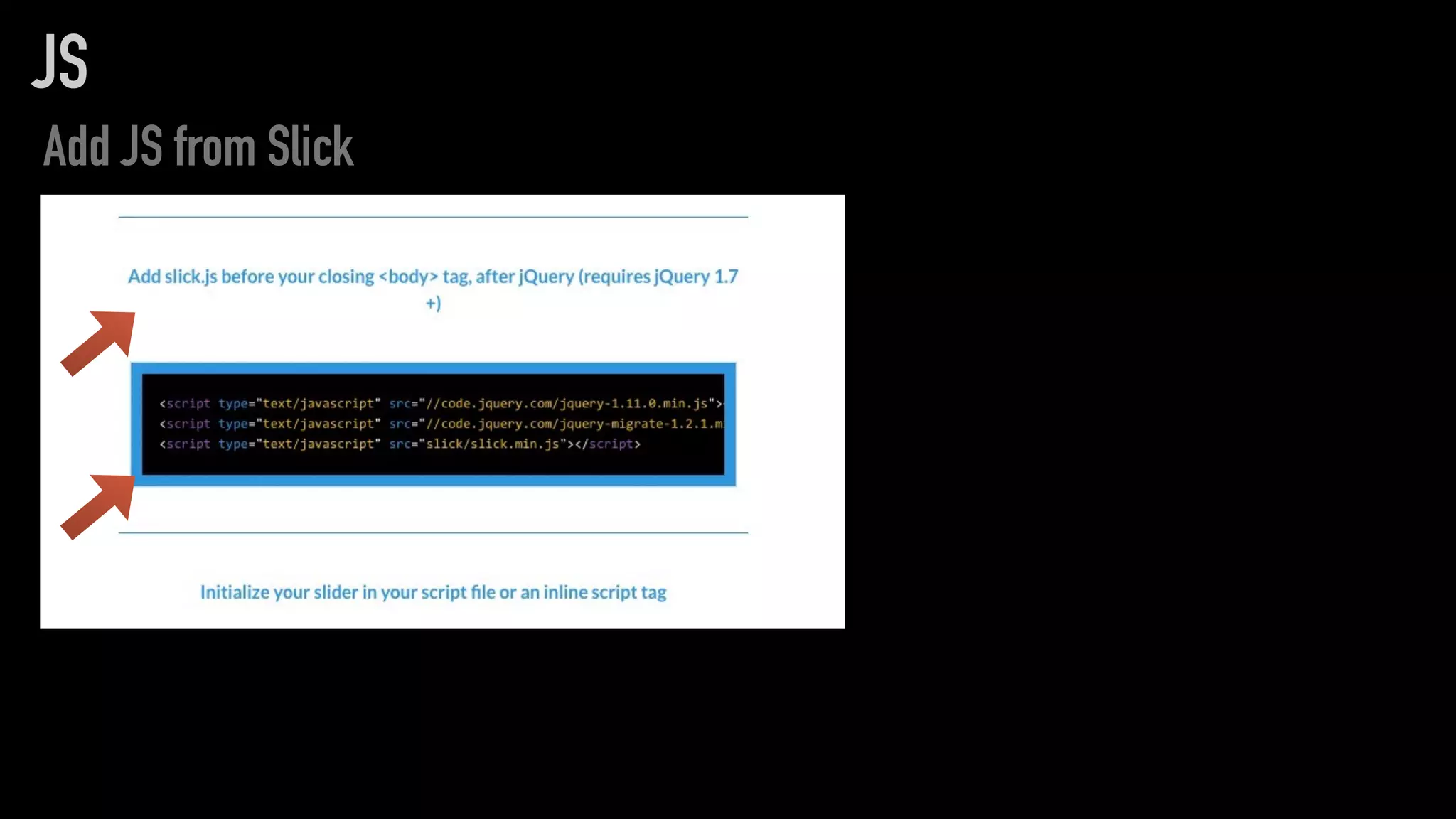 JS
Add JS from Slick
 