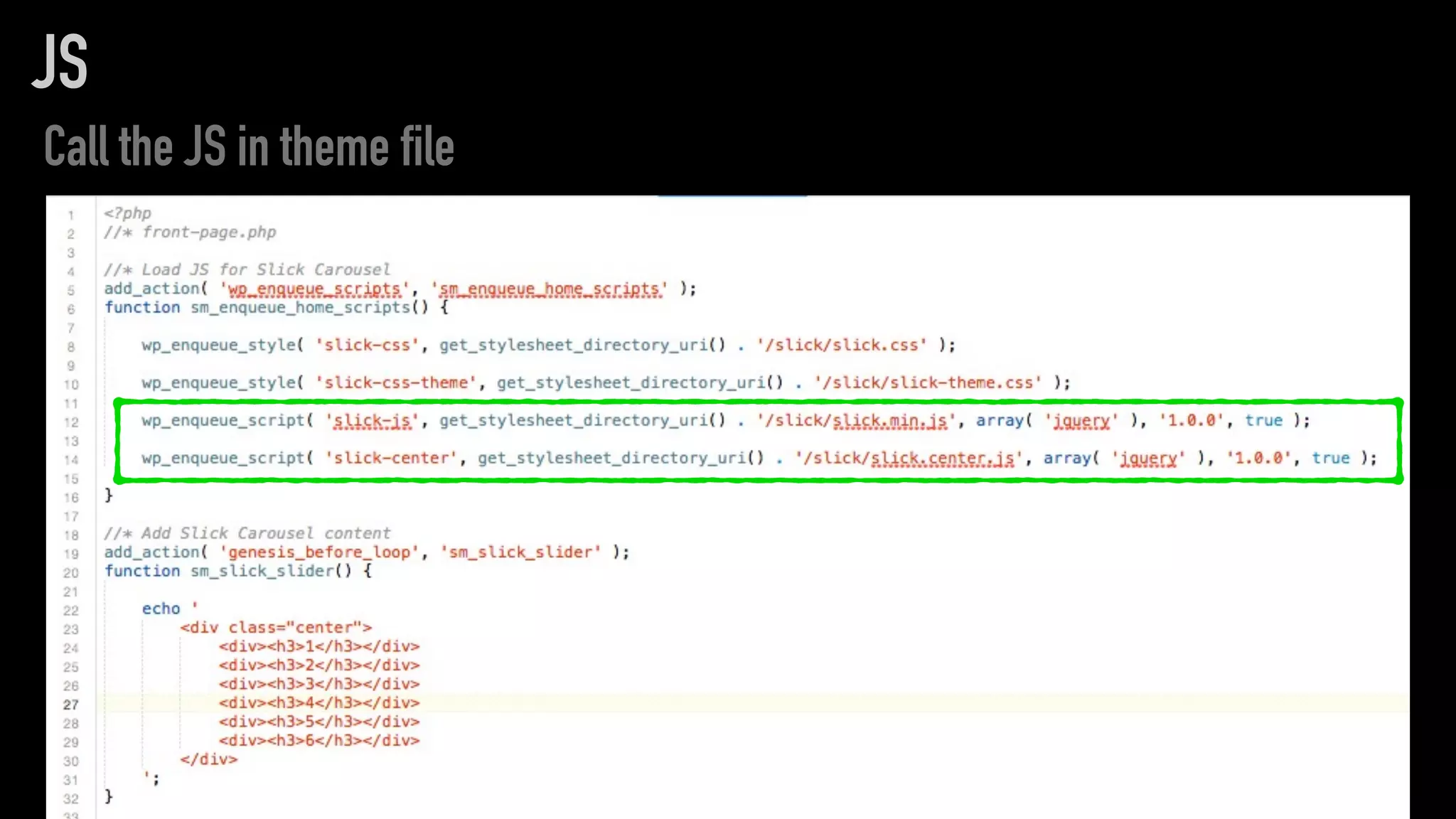 Call the JS in theme file
JS
 
