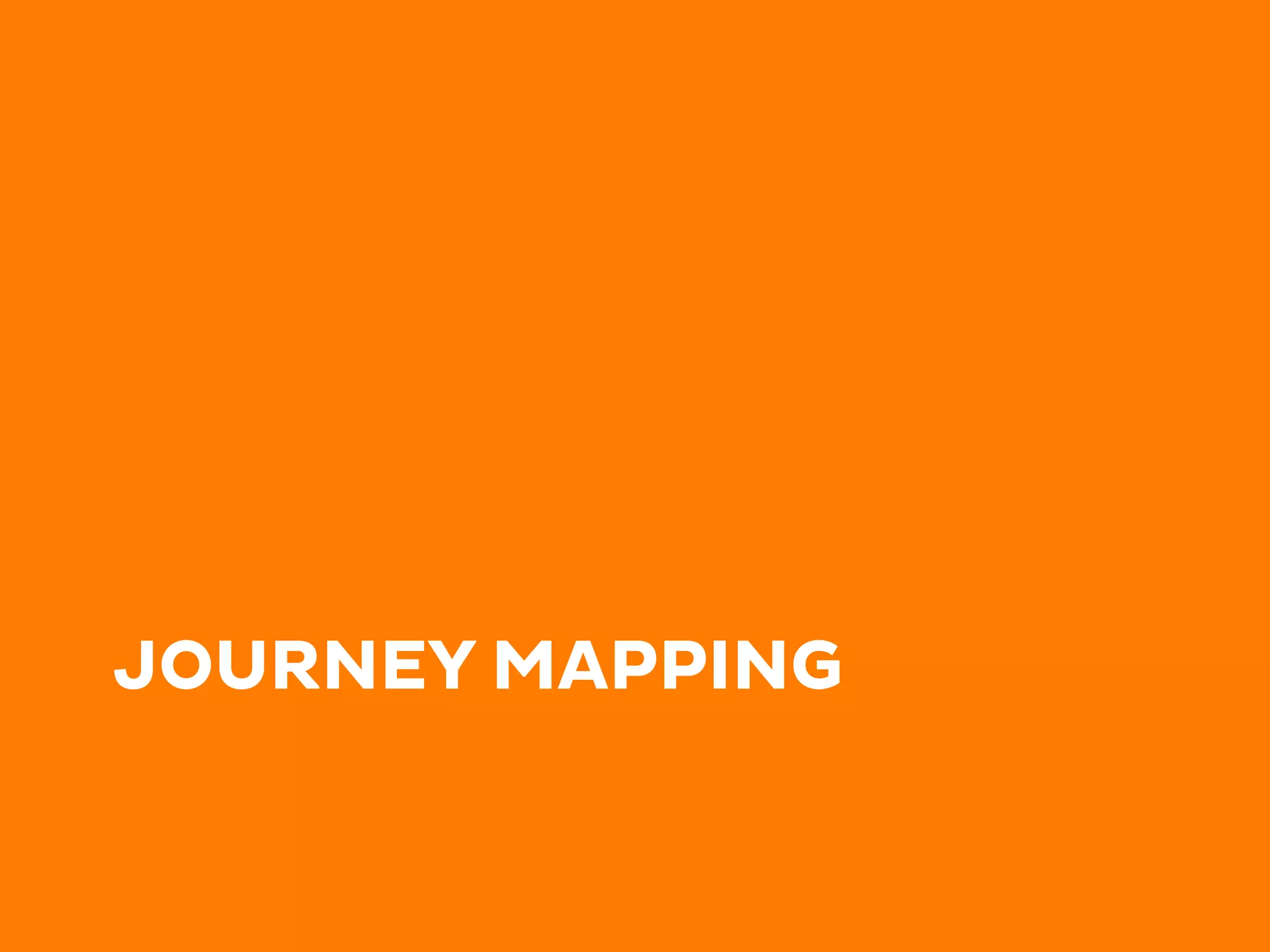 JOURNEY MAPPING
 