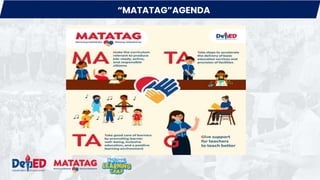 DEPARTMENT OF EDUCATION
“MATATAG”AGENDA
 