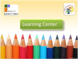 Learning Center
 