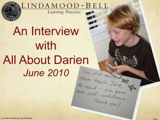 An Interview
       with
 All About Darien
                        June 2010



© Lindamood-Bell Learning Processes
                                      11/09
 