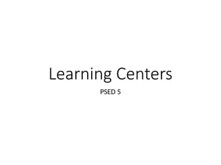 Learning Centers.pptx Early Childhood Edu | PPTX