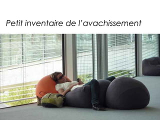 Petit inventaire de l’avachissement 
 