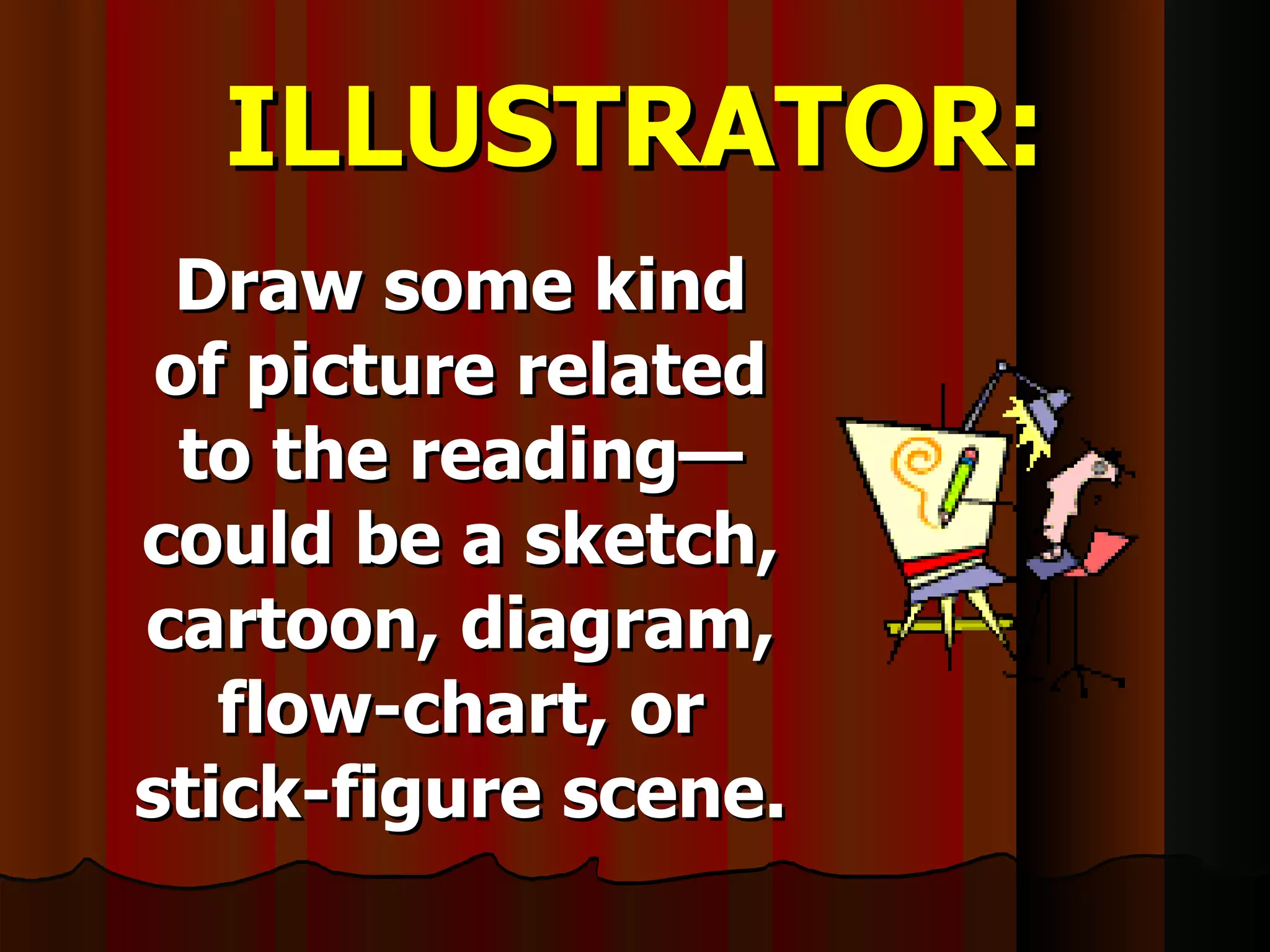 ILLUSTRATOR: Draw some kind of picture related to the reading—could be a sketch, cartoon, diagram, flow-chart, or stick-figure scene. 