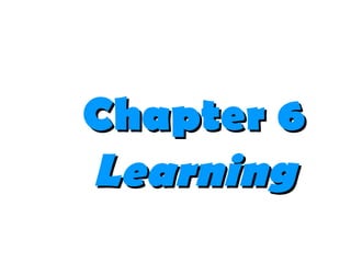 Chapter 6 Learning 