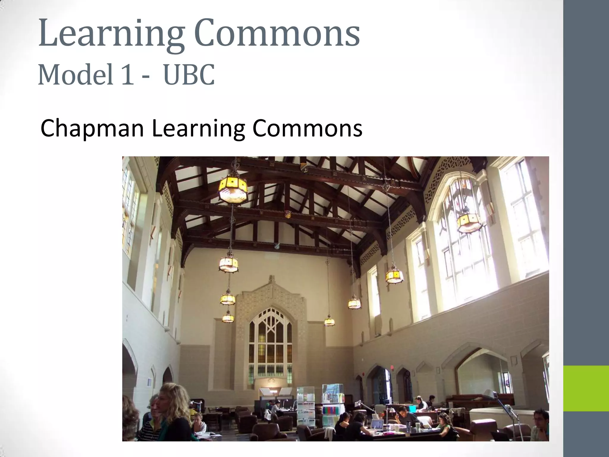 Learning Commons
Model 1 - UBC
Chapman Learning Commons
 
