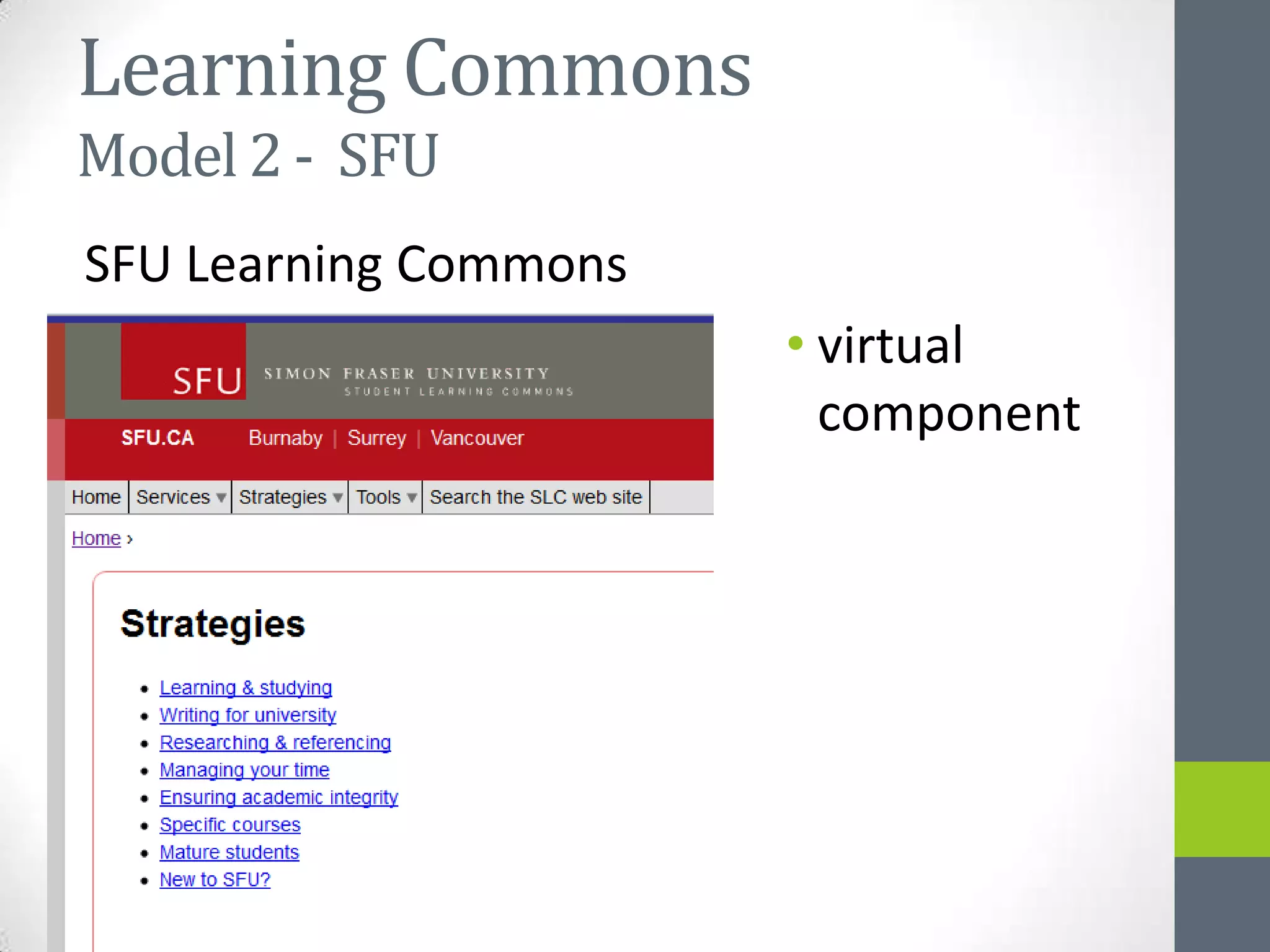 Learning Commons
Model 2 - SFU
SFU Learning Commons
                       • virtual
                         component
 