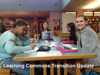 Learning Commons Transition Update
 