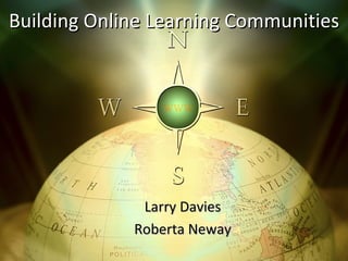 Larry Davies Roberta Neway Building Online Learning Communities 