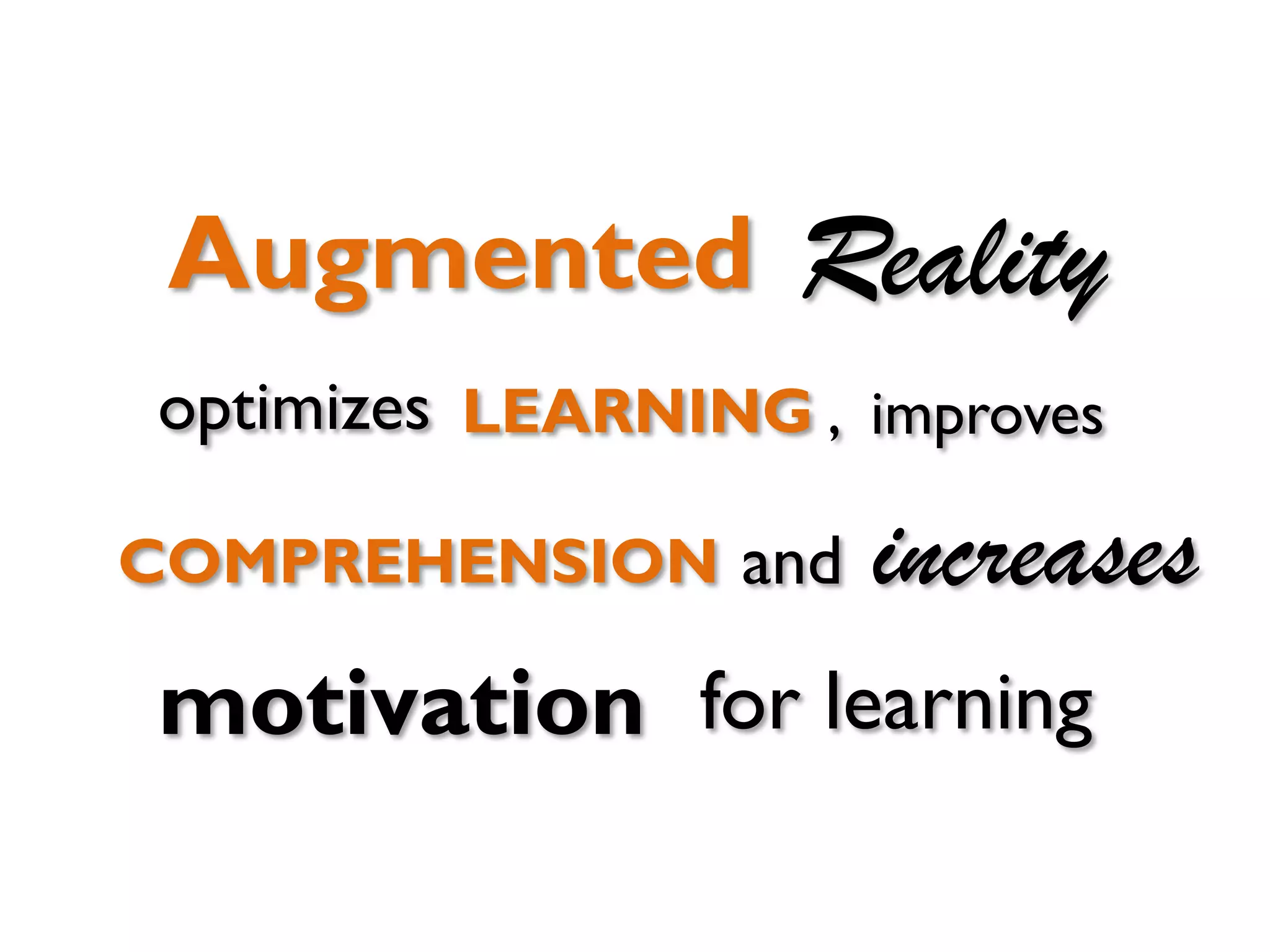 Augmented Reality

Education
Task

 