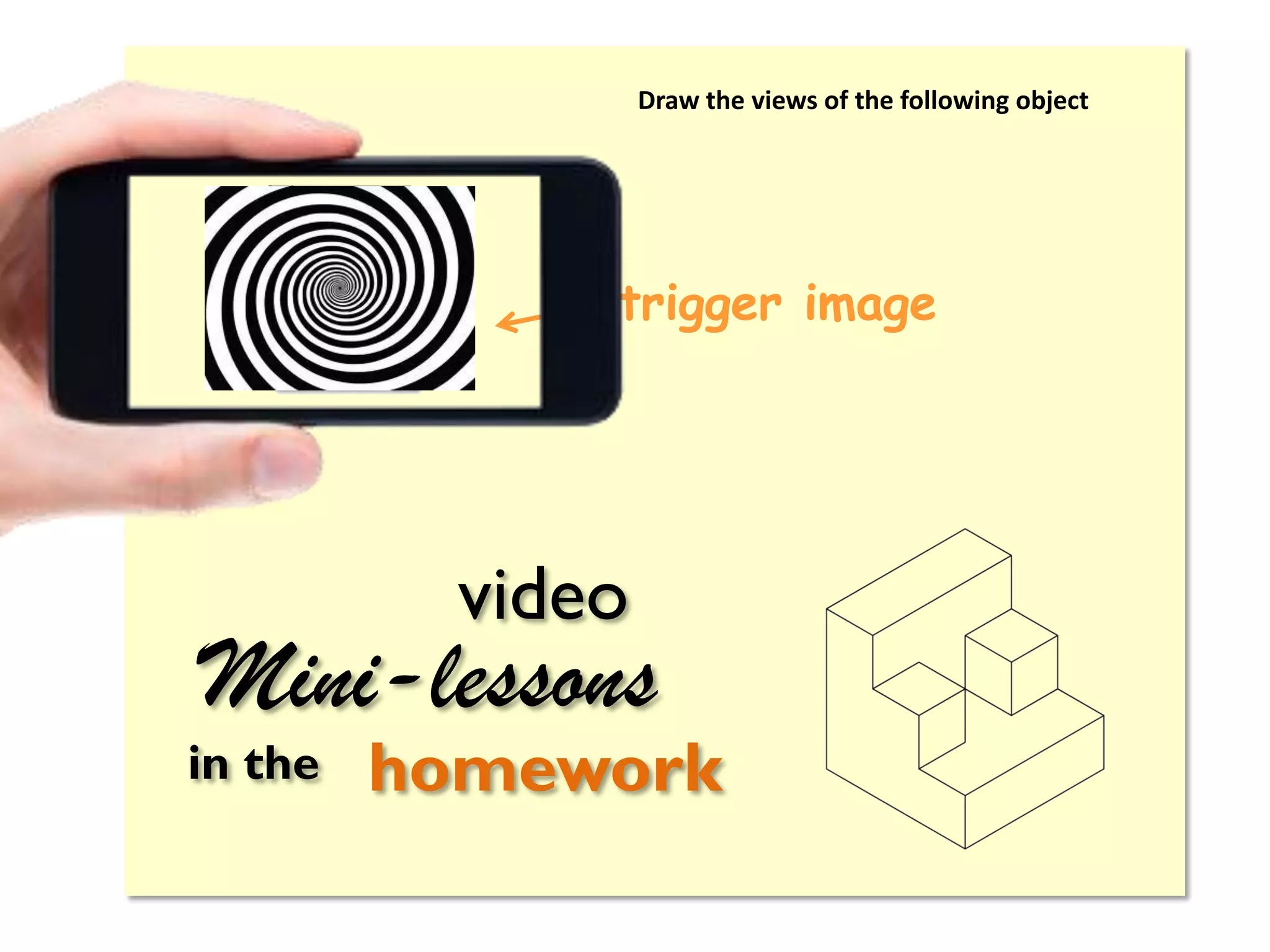 Draw the views of the following object

trigger image

video

Mini-lessons
in the

homework

 