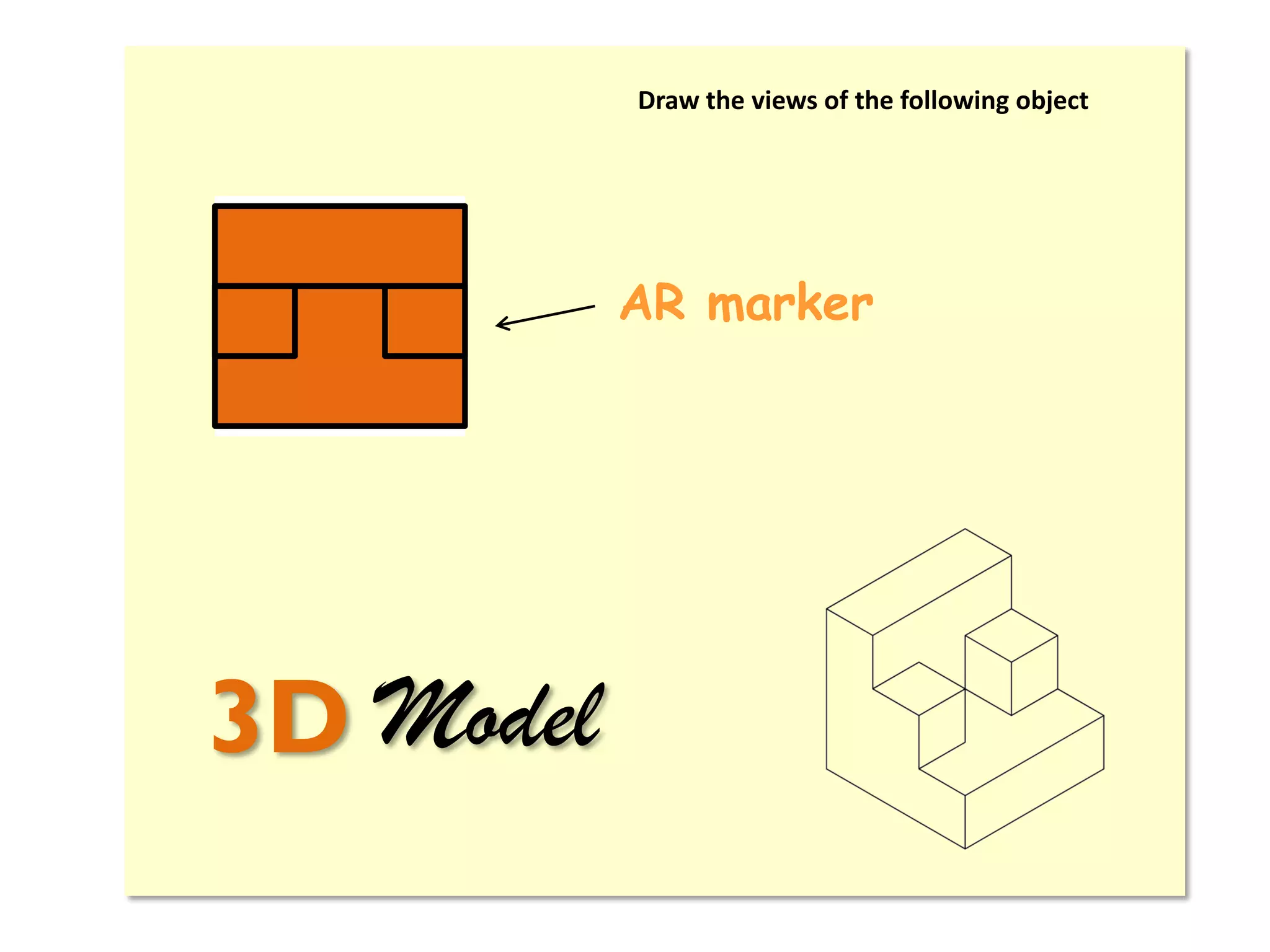 Draw the views of the following object

trigger image
How to

video

Mini-lessons
in the

homework

 