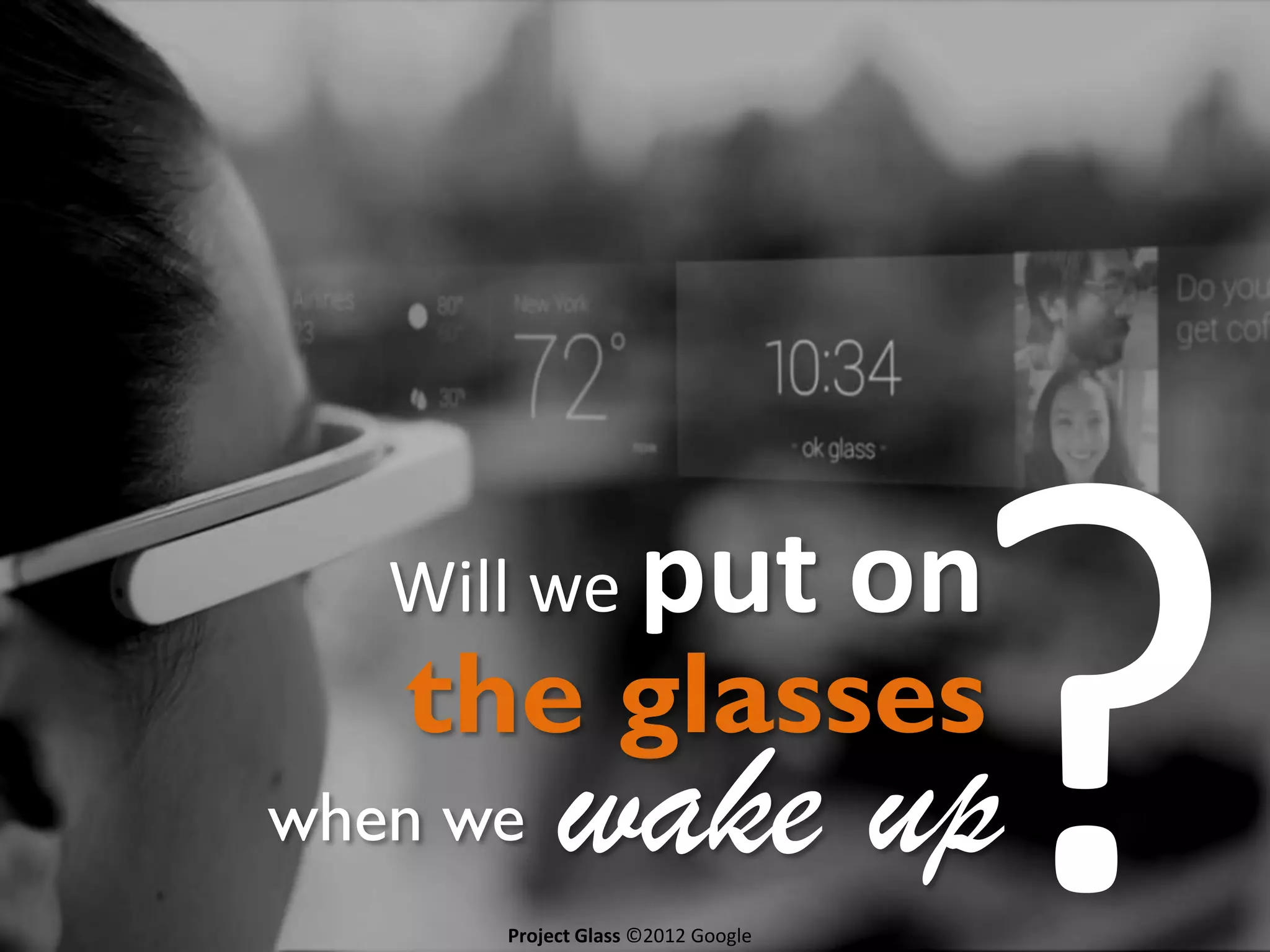 Project Glass ©2012 Google

 