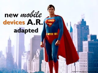 AUGMENTED
REALITY

mobile
devices

© mipan Fotolia.com

 