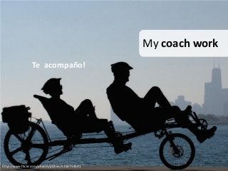 My coach work
Te acompaño!

http://www.flickr.com/photos/picken/5150754541

 