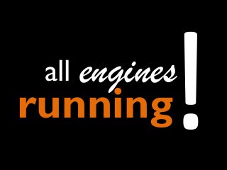 all engines

running

 