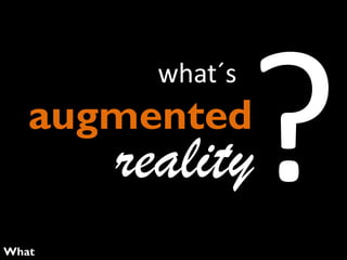 what´s

augmented

reality

What

 