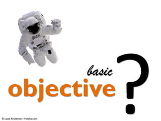 basic

objective
© Lasse Kristensen - Fotolia.com

 