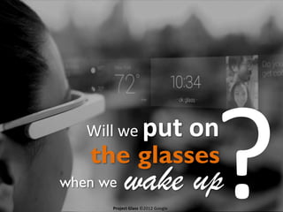 Project Glass ©2012 Google

 