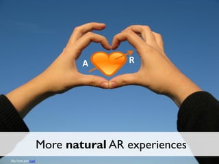 More natural AR experiences
Sky love por Lusi

 