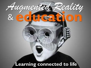 Augmented Reality
& education

Learning connected to life

 