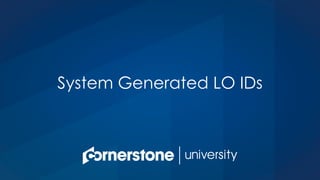 System Generated LO IDs
 