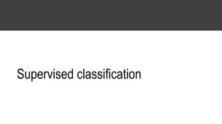 Supervised classification
 