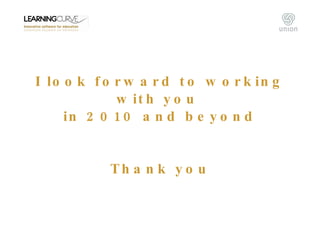 I look forward to working with you  in 2010 and beyond Thank you 