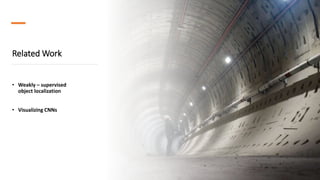 Related Work
• Weakly – supervised
object localization
• Visualizing CNNs