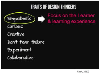 Focus on the Learner
& learning experience
 