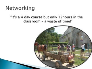 “It‟s a 4 day course but only 12hours in the
classroom – a waste of time!”
11/04/2014Gillian Palmer, FBILD; ElementE Ltd
 
