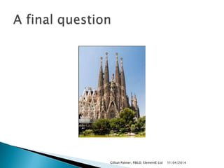 11/04/2014Gillian Palmer, FBILD; ElementE Ltd
 